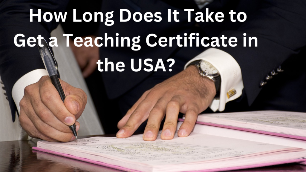 How Long Does It Take to Get a Teaching Certificate